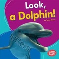 Cover: Look, a Dolphin! - Lerner Publications Co ,U.S.