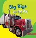 Cover: Big Rigs on the Go - Lerner Publishing Group