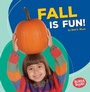 Cover: Fall Is Fun! - Lerner Publishing Group