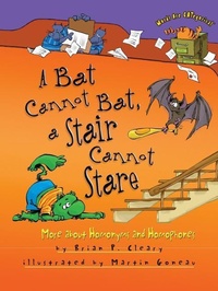 Enlarge image Cover: A Bat Cannot Bat, a Stair Cannot Stare - Lerner Publishing Group