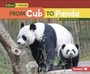 Cover: From Cub to Panda - Lerner Publications Co ,U.S.