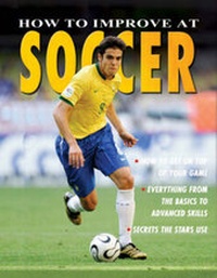 Enlarge image Cover: How to Improve at Soccer - Crabtree Publishing Company