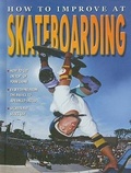 Cover: How to Improve at Skateboarding - Crabtree Publishing Company
