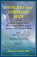 Cover: Officers and Enlisted Men of the United States Navy Who Lost Their Lives during the World War, From April 6, 1917 to November 11, 1918, VOLUME 1 - Heritage Books