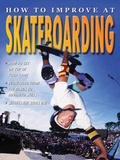 Cover: How to Improve at Skateboarding - Crabtree Publishing Company
