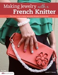 Cover: Making Jewelry with a French Knitter - Design Originals