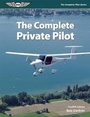 Cover: The Complete Private Pilot - Aviation Supplies & Academics Inc
