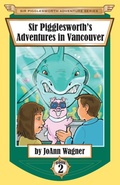 Cover: Sir Pigglesworth's Adventures in Vancouver - Sir Pigglesworth Publishing