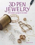 Cover: 3D Pen Jewelry - Taunton Press Inc