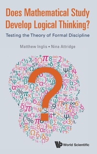 Enlarge image Cover: Does Mathematical Study Develop Logical Thinking?: Testing The Theory Of Formal Discipline - World Scientific Europe Ltd