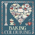 Cover: I Heart Baking Colouring - Buster Books
