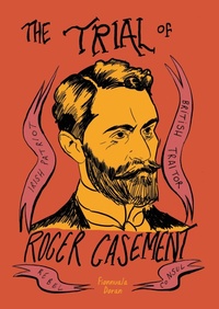 Abbildung von: The Trial of Roger Casement - SelfMadeHero