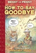 Cover: Benny and Penny in How To Say Goodbye - Toon Books
