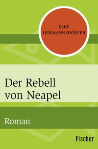 Abbildung von: Der Rebell von Neapel - Fischer Taschenbuch