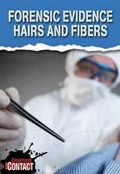 Cover: Forensic Evidence: Hairs and Fibers - Crabtree Publishing Company
