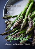 Cover: Spargel - Genuss in Gr&uuml;n und Wei&szlig; - TWENTYSIX
