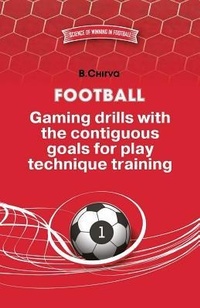 Abbildung von: Football. Gaming drills with the contiguous goals for play technique training. - Boris Chirva
