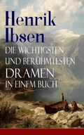 Cover: Henrik Ibsen: Die wichtigsten und ber&uuml;hmtesten Dramen in einem Buch - e-artnow