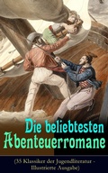 Cover: Die beliebtesten Abenteuerromane (35 Klassiker der Jugendliteratur - Illustrierte Ausgabe) - e-artnow