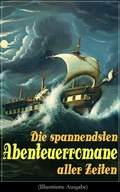 Cover: Die spannendsten Abenteuerromane aller Zeiten (Illustrierte Ausgabe) - e-artnow