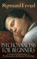 Cover: PSYCHOANALYSIS FOR BEGINNERS: A General Introduction to Psychoanalysis & Dream Psychology - e-artnow