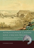 Cover: Approvisionner Cayenne sous l'Ancien Regime - Sidestone Press