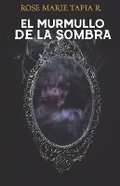 Cover: El murmullo de la sombra - Rose Marie Tapia