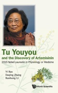 Cover: Tu Youyou And The Discovery Of Artemisinin: 2015 Nobel Laureate In Physiology Or Medicine - World Scientific Publishing Co Pte Ltd