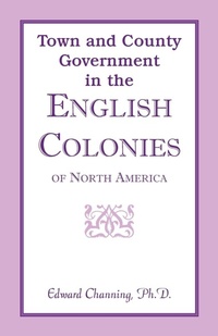 Abbildung von: Town and County Government in the English Colonies of North America - Heritage Books