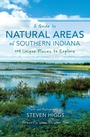 Cover: A Guide to Natural Areas of Southern Indiana - Indiana University Press