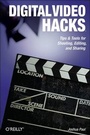 Cover: Digital Video Hacks - O'Reilly