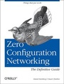 Cover: Zero Configuration Networking: The Definitive Guide. - O'Reilly