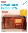 Cover: Make Projects: Small Form Factor PCs - Make Community, LLC