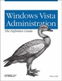 Cover: Windows Vista Administration: The Definitive Guide - O'Reilly