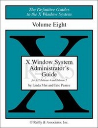 Enlarge image Cover: The Definitive Guides to the X Window System / X Window System Administrator's Guide - O'Reilly