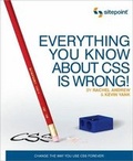 Cover: Everything You Know about CSS is Wrong! - SitePoint Pty Ltd
