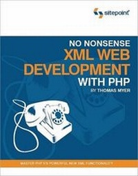 Enlarge image Cover: No Nonsense XML Web Development With PHP - SitePoint Pty Ltd