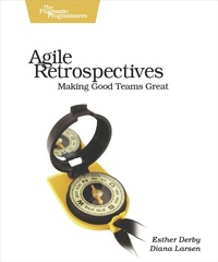 Abbildung von: Agile Retrospectives - Making Good Teams Great - The Pragmatic Programmers