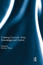 Cover: Creating Curricula: Aims, Knowledge and Control - Routledge