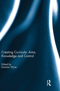 Enlarge image Cover: Creating Curricula: Aims, Knowledge and Control - Routledge