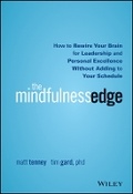 Cover: The Mindfulness Edge - How to Rewire Your Brain for Leadership and Personal Excellence Without Adding to Your Schedule - Wiley