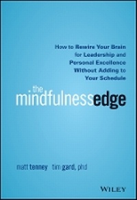 Enlarge image Cover: The Mindfulness Edge - How to Rewire Your Brain for Leadership and Personal Excellence Without Adding to Your Schedule - Wiley