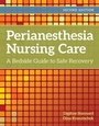 Cover: Perianesthesia Nursing Care: a Bedside Guide to Safe Recovery - Jones and Bartlett Publishers, Inc