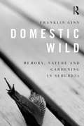 Cover: Domestic Wild: Memory, Nature and Gardening in Suburbia - Routledge