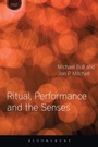 Cover: Ritual, Performance and the Senses - Bloomsbury Academic