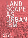 Cover: Landscape as Urbanism - Princeton University Press