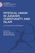 Cover: Mystical Union in Judaism, Christianity, and Islam - Bloomsbury Academic