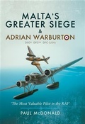 Cover: Malta's Greater Siege & Adrian Warburton DSO* DFC** DFC (USA) - Pen and Sword