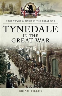 Abbildung von: Tynedale in the Great War - Pen and Sword