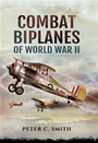 Cover: Combat Biplanes of World War II - Pen and Sword